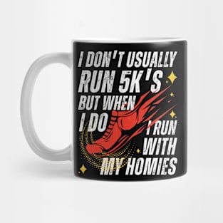 I Run 5K's With My Homies Mug